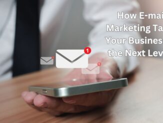 How E-mail Marketing Takes Your Business to the Next Level? | Digital Marketing Services in Lahore