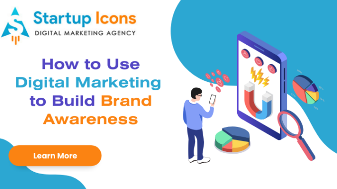 How to Use Digital Marketing to Build Brand Awareness