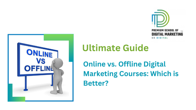 Online vs. Offline Digital Marketing Courses: Which is Better?