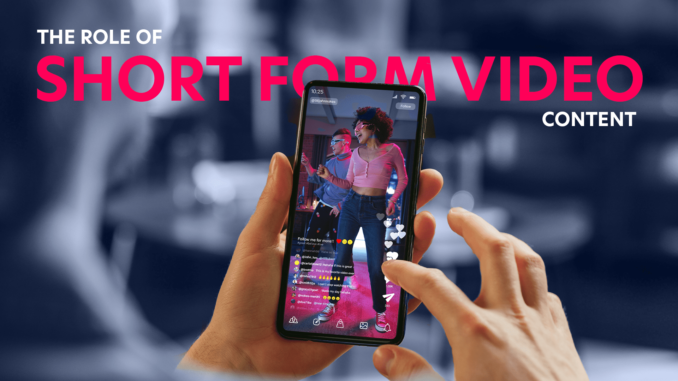 The Role of Short Form Video Content in Digital Marketing - Marketing Together