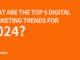 Top 5 Digital Marketing Trends 2024 - Digivizer