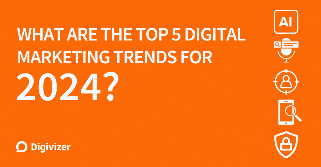 Top-5-Digital-Marketing-Trends-2024-Digivizer.png | Portal Map