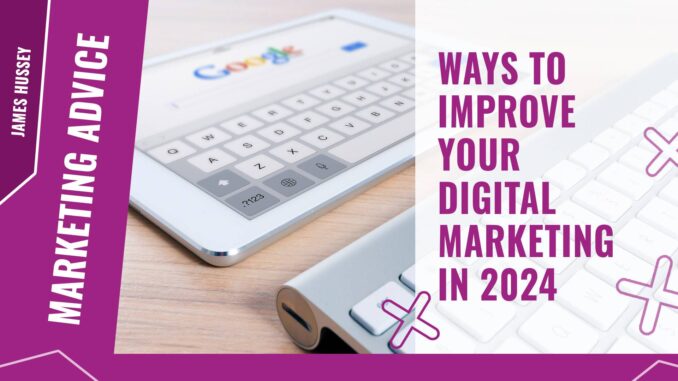 Ways to improve your digital marketing in 2024 | Engage Web