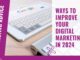 Ways to improve your digital marketing in 2024 | Engage Web