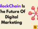 10 Stranger Things: Why BlockChain is the Future of Digital Marketing