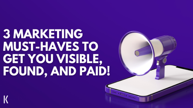 3 Marketing Must-Haves To Get You Visible, Found, And Paid! | Award Winning Atlanta Digital Marketing Agency 2023