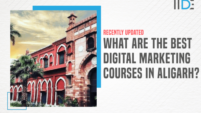 5 Best Digital Marketing Courses in Aligarh - 2024 Edition | IIDE