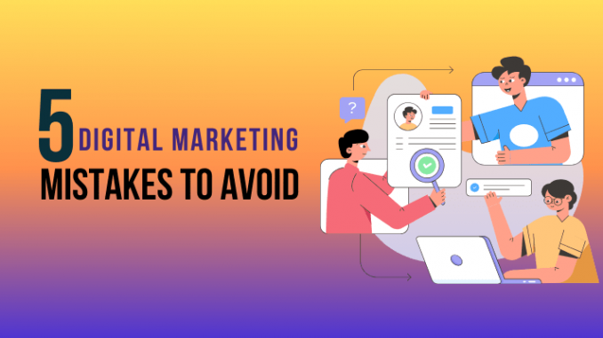 5 Digital Marketing Mistakes to Avoid