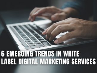 6 Emerging Trends in White Label Digital Marketing Services