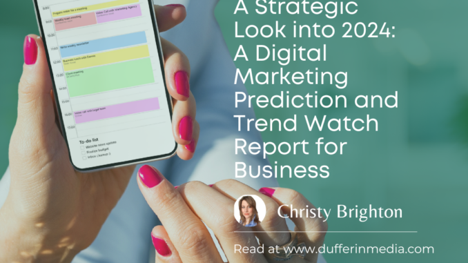 A Strategic Look into 2024: A Digital Marketing Prediction and Trend Watch Report for Business