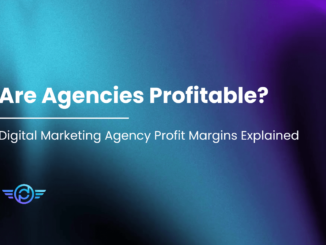 Are Agencies Profitable? - Digital Marketing Agency Profit Margins Explained