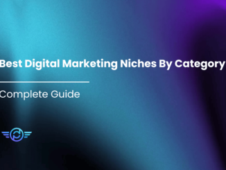 Best Digital Marketing Niches By Category - Complete Guide