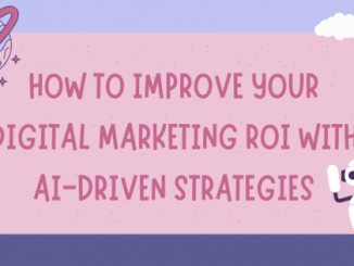 How to Improve Your Digital Marketing ROI With AI-Driven Strategies