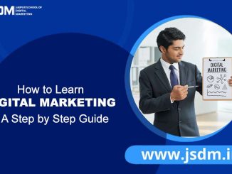 How to Learn Digital Marketing – A Step-by-Step Guide - JSDM