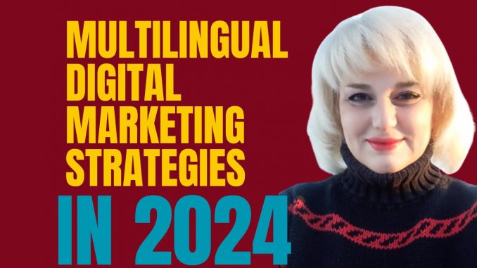 Multilingual Digital Marketing Strategies In 2024