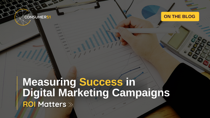 ROI Matters: Measuring Success in Digital Marketing Campaigns