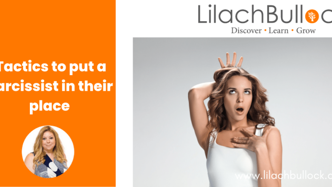 Tactics to Put a Narcissist in their Place - Lilach Bullock: Your Guide To Digital Marketing, Tools and Growth
