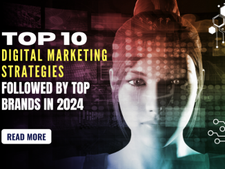 Top 10 Digital Marketing Strategies Followed by Top Brands in 2024