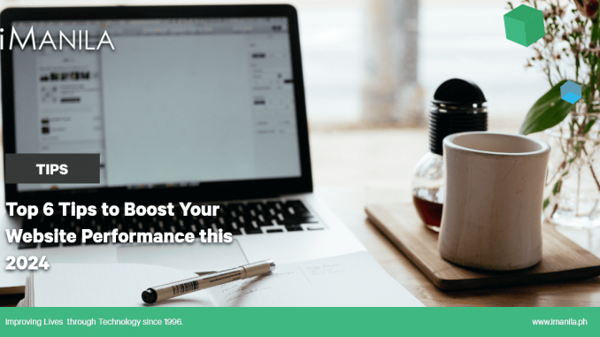 Top 6 Tips to Boost Your Website Performance this 2024 - iManila | Web Development Philippines | Digital Marketing Agency
