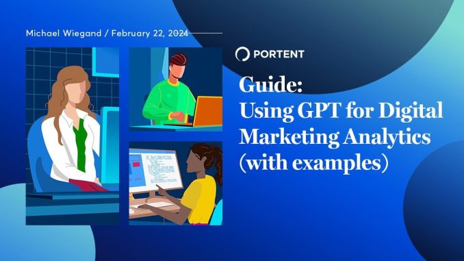 Guide: Using GPT for Digital Marketing Analytics (with examples)