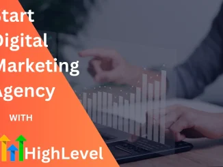 How To Start A Digital Marketing Agency Using GoHighlevel