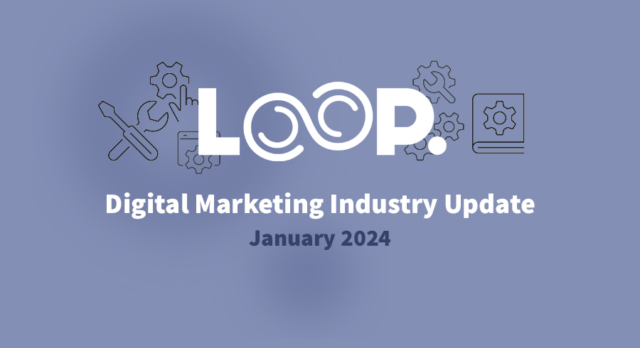 January-Digital-Marketing-Industry-Update-Loop-Digital.jpg