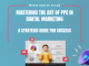 Mastering the Art of PPC in Digital Marketing: A Strategic Guide