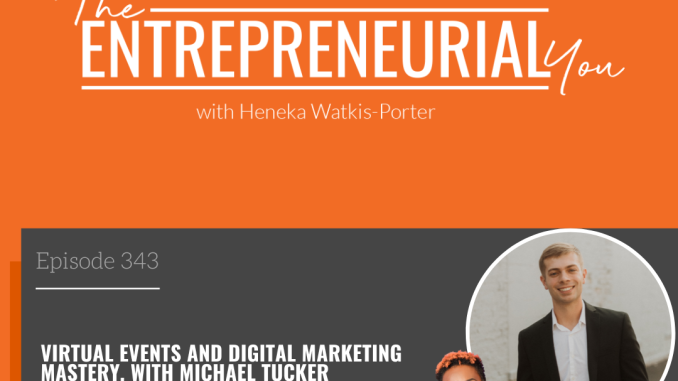 Virtual Events and Digital Marketing Mastery - The Entrepreneurial You with Heneka Watkis-Porter
