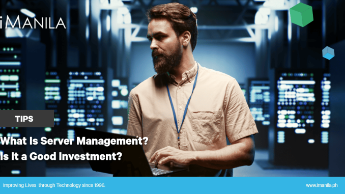 What Is Server Management? Is It a Good Investment? - iManila | Web Development Philippines | Digital Marketing Agency