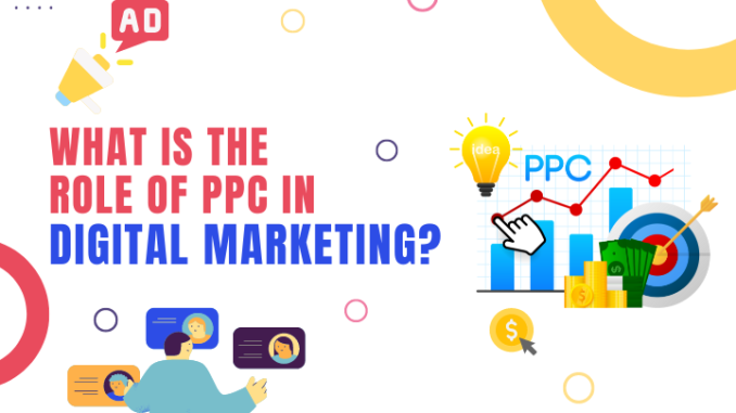What is the Role of PPC in Digital Marketing?