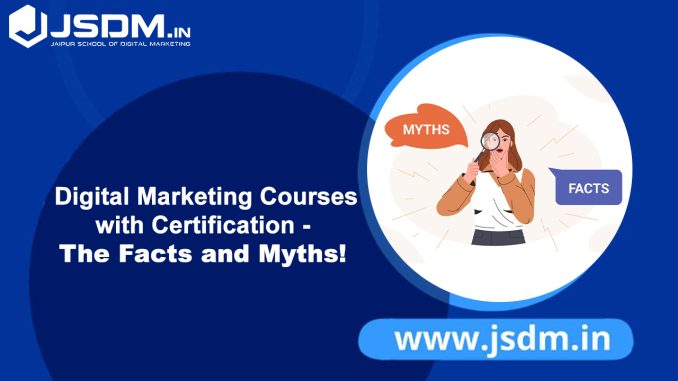 Digital Marketing Courses with Certification - Facts and Myths!