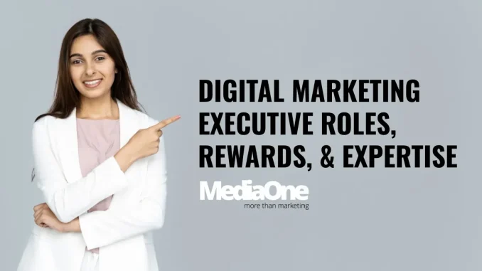 Digital Marketing Executive: Key Roles, Rewards & Expertise - MediaOne