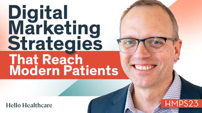 Digital Marketing Strategies that Reach Modern Patients - Forum for Healthcare Strategists