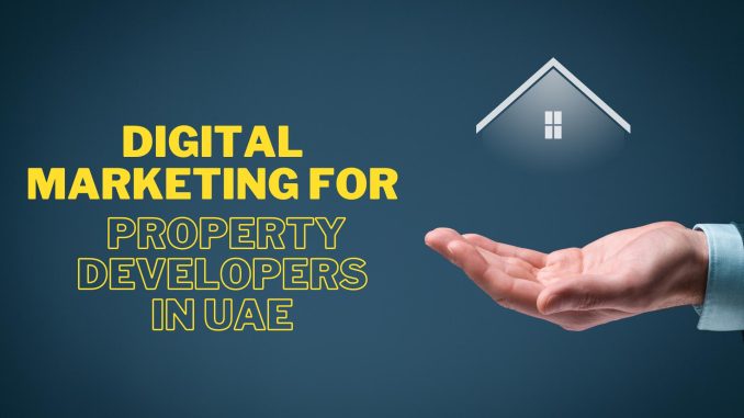 Digital marketing for property developers in UAE