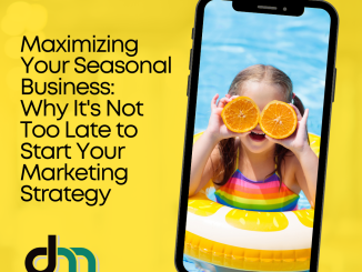 How To Maximize Your Seasonal Business Digital Marketing Plan in 2024 and Why It's Not Too Late to Start Building Your Strategy for Success!