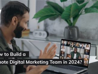 How to Build a Remote Digital Marketing Team in 2024?