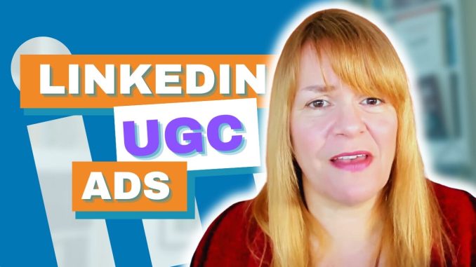 LinkedIn Expands Thought Leader Ads To UGC - Digital Marketing News 22nd March 2024