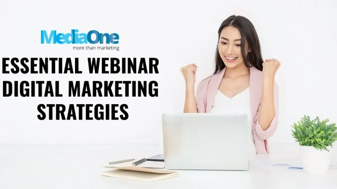 Maximize Your Reach: Essential Webinar Digital Marketing Strategies for Success - MediaOne