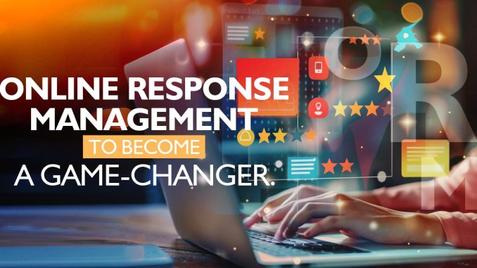 Online Response Management to become a game-changer - Latest Digital Marketing Insights: Top Blog Collection