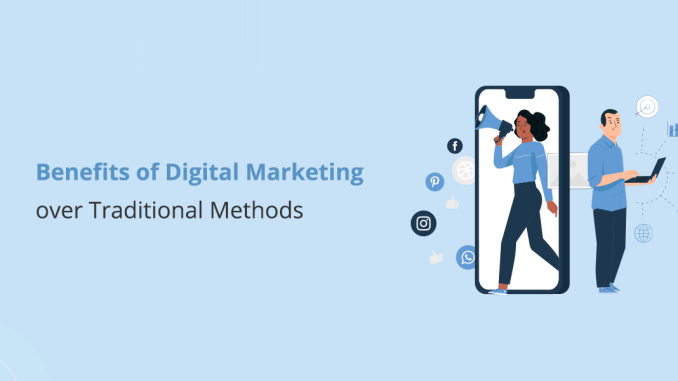 The 8 Benefits of Digital Marketing over Traditional Methods