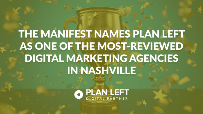 The Manifest Names Plan Left as One of the Most-Reviewed Digital Marketing Agencies in Nashville - Plan Left