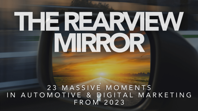 The Rearview Mirror: 23 Massive Moments in Automotive & Digital Marketing from 2023