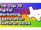 The Top 10 Digital Marketing Agencies in Austin in 2024