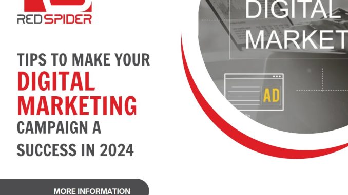 Tips to Make Your Digital Marketing Campaign a Success in 2024