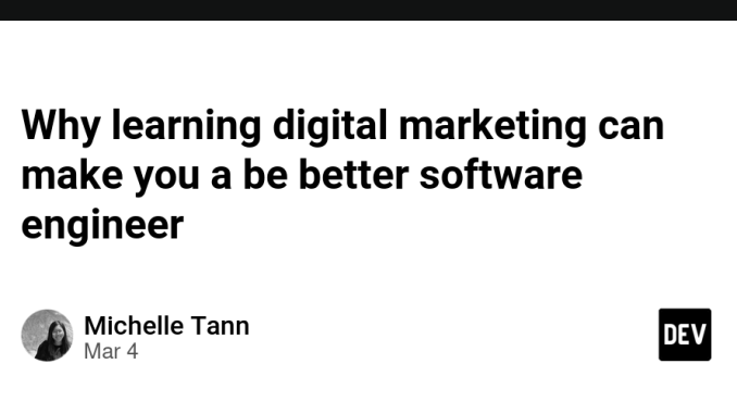 Why learning digital marketing can make you a be better software engineer
