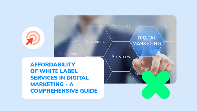 Affordability Of White Label Services In Digital Marketing - A Comprehensive Guide | White Shark Media