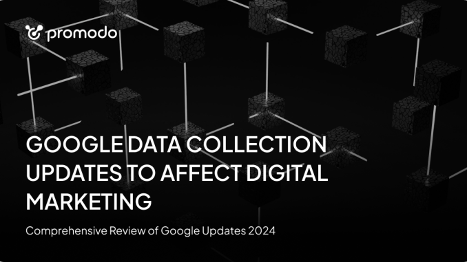 Google Data Collection Updates To Affect Digital Marketing