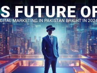 Is Future of Digital Marketing in Pakistan bright in 2024?