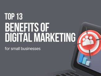 Top 13 Benefits of Digital Marketing for Small Businesses